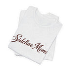 Sideline Moms Script Graphic Tee - Bella Canvas
