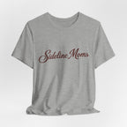 Sideline Moms Script Graphic Tee - Bella Canvas